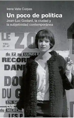 UN POCO DE POLÍTICA. JEAN-LUC GODARD, LA CIUDAD Y LA SUBJETIVIDAD CONTEMPORÁNEA Sonderangebot