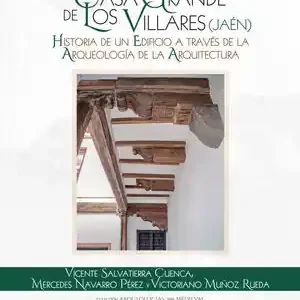 Heißes Angebot LA CASA GRANDE DE LOS VILLARES (JAÉN). HISTORIA DE UN EDIFICIO A TRAVÉS DE LA AR