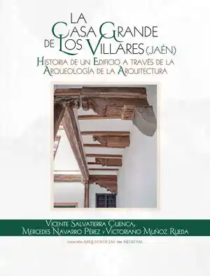 Heißes Angebot LA CASA GRANDE DE LOS VILLARES (JAÉN). HISTORIA DE UN EDIFICIO A TRAVÉS DE LA AR