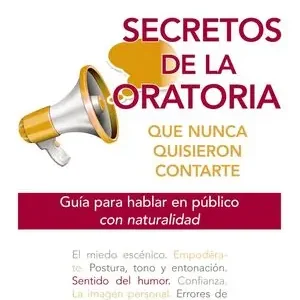 Wochenendangebot SECRETOS DE LA ORATORIA QUE NUNCA QUISIERON CONTARTE. GUIA PARA HABLAR EN PUBLICO CON NATURALIDAD