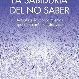 Direkt Vom Hersteller LA SABIDURÍA DEL NO SABER. ACTUALIZAR LOS CONOCIMIENTOS QUE CAMBIARÁN NUESTRA VIDA