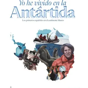 YO HE VIVIDO EN LA ANTÁRTIDA. LOS PRIMEROS ESPAÑOLES EN EL CONTINENTE BLANCO Must-Have