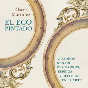 EL ECO PINTADO. CUADROS DENTRO DE CUADROS, ESPEJOS Y REFLEJOS EN EL ARTE Gratis Versand