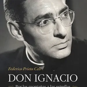 DON IGNACIO. POR LAS MONTAÑAS A LAS ESTRELLAS. SEMBLANZA DE MONSEÑOR IGNACIO MARÍA DE ORBEGOZO Y GOICOECHEA, PIONERO DE LA NUEV Gratis Versand