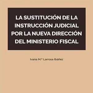 Super-Preis LA SUSTITUCIÓN DE LA INSTRUCCIÓN JUDICIAL POR LA NUEVA DIRECCIÓN DEL MINISTERIO