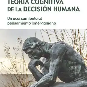 TEORÍA COGNITIVA DE LA DECISIÓN HUMANA. UN ACERCAMIENTO AL PENSAMIENTO LONERGANIANO Ab Werk