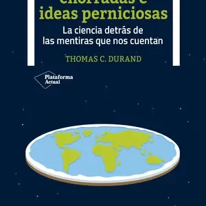 Direktkauf BULOS, CHORRADAS E IDEAS PERNICIOSAS. LA CIENCIA DETRÁS DE LAS MENTIRAS QUE NOS CUENTAN