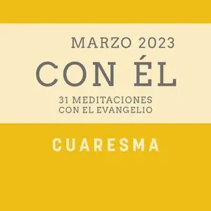CUARESMA (II) 2023, CON ÉL. MARZO 2023. 31 MEDITACIONES CON EL EVANGELIO Preis Gesenkt