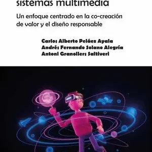 Ab Werk PREPRODUCCIÓN DE SISTEMAS MULTIMEDIA. UN ENFOQUE CENTRADO EN LA CO-CREACIÓN DE VALOR Y EL DISEÑO RESPONSABLE