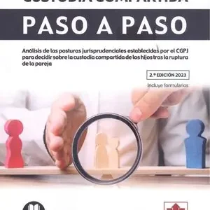 CUSTODIA COMPARTIDA. PASO A PASO 2023.. ANÁLISIS DE LAS POSTURAS JURISPRUDENCIALES PARA DECIDIR SOBRE LA CUSTODIA COMPAR Garantierte Lieferung