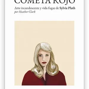 Schnäppchen COMETA ROJO. ARTE INCANDESCENTE Y VIDA FUGAZ DE SYLVIA PLATH