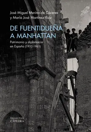 Echt DE FUENTIDUEÑA A MANHATTAN. PATRIMONIO Y DIPLOMACIA EN ESPAÑA (1952-1961)