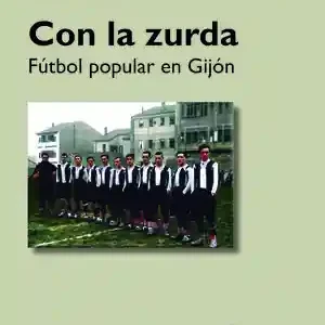 Beliebt CON LA ZURDA. FÚTBOL POPULAR EN GIJÓN