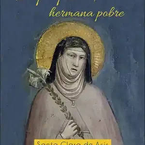 DE PROFESIÓN, HERMANA POBRE. SANTA CLARA DE ASÍS Gleich Bestellen