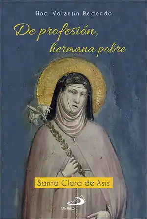 DE PROFESIÓN, HERMANA POBRE. SANTA CLARA DE ASÍS Gleich Bestellen