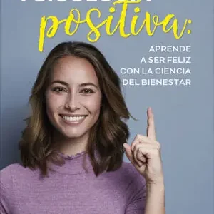 Garantierte Lieferung PSICOLOGÍA POSITIVA: APRENDE A SER FELIZ CON LA CIENCIA DEL BIENESTAR