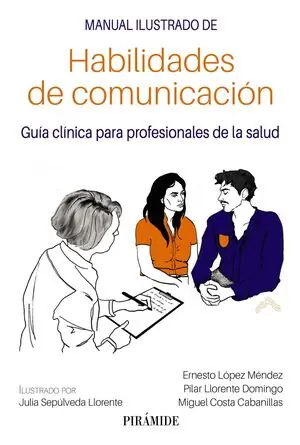 Top-Seller MANUAL ILUSTRADO DE HABILIDADES DE COMUNICACIÓN. GUÍA CLÍNICA PARA PROFESIONALES DE LA SALUD