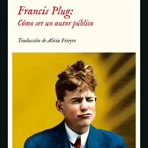 Aktuell FRANCIS PLUG: CÓMO SER UN AUTOR PÚBLICO