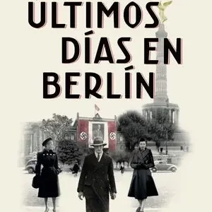 ULTIMOS DIAS EN BERLIN. FINALISTA PREMIO PLANETA 2021 Bestseller
