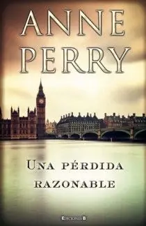 UNA PÉRDIDA RAZONABLE (DETECTIVE WILLIAM MONK 17) Ausverkauf