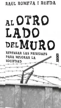 AL OTRO LADO DEL MURO. REPENSAR LAS PRISIONES PARA MEJORAR LA SOCIEDAD Geprüft
