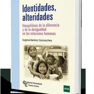 Sofort Bestellen IDENTIDADES ALTERIDADES. ETNOPOLÍTICAS DE LA DIFERENCIA Y LA DESIGUALDAD EN LAS RELACIONES HUMANAS