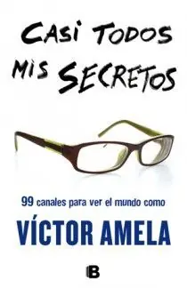 CASI TODOS MIS SECRETOS. 99 CANALES PARA VER EL MUNDO COMO VÍCTOR AMELA Garantierte Lieferung