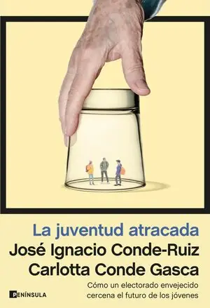 Gratis Versand LA JUVENTUD ATRACADA. CÓMO UN ELECTORADO ENVEJECIDO CERCENA EL FUTURO DE LOS JÓVENES