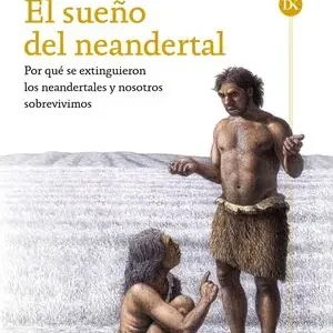 Weltweiter Versand EL SUEÑO DEL NEANDERTAL. POR QUÉ SE EXTINGUIERON LOS NEANDERTALES Y NOSOTROS SOBREVIVIMOS