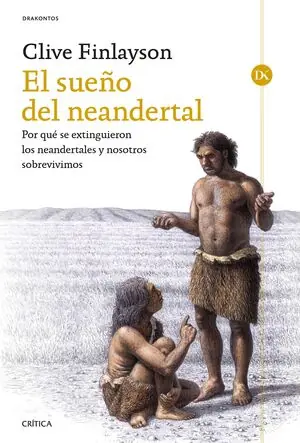 Weltweiter Versand EL SUEÑO DEL NEANDERTAL. POR QUÉ SE EXTINGUIERON LOS NEANDERTALES Y NOSOTROS SOBREVIVIMOS