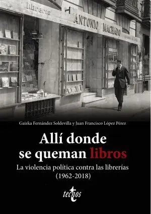 ALLÍ DONDE SE QUEMAN LIBROS. LA VIOLENCIA POLÍTICA CONTRA LAS LIBRERÍAS (1962-20 Top-Qualität