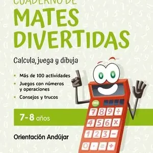 Expressversand CUADERNO DE MATES DIVERTIDAS 7-8 AÑOS. IMAGINA, JUEGA Y CALCULA CON ORIENTACIÓN ANDÚJAR