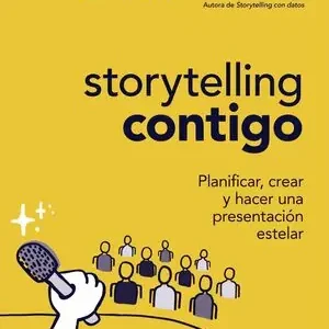 STORYTELLING CONTIGO. PLANIFICAR, CREAR Y HACER UNA PRESENTACIÓN ESTELAR Kostenfreie Lieferung
