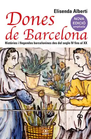 DONES DE BARCELONA. HISTÒRIES I LLEGENDES BARCELONINES DES DEL SEGLE IV FINS AL Online Kaufen