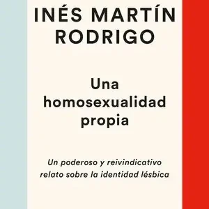 UNA HOMOSEXUALIDAD PROPIA. UN PODEROSO Y REIVINDICATIVO RELATO SOBRE LA IDENTIDAD LÉSBICA Heißes Angebot