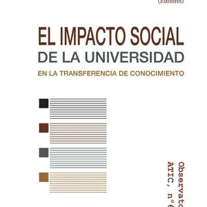 EL IMPACTO SOCIAL DE LA UNIVERSIDAD EN LA TRANSFERENCIA DE CONOCIMIENTO. OBSERVATORIO ATIC, 6 Gleich Bestellen