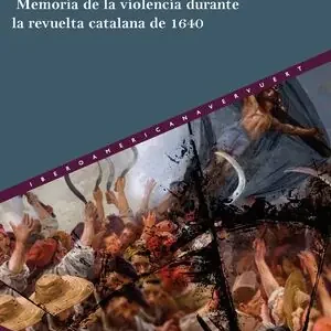 ¿QUIÉN ASESINÓ AL VIRREY?. MEMORIA DE LA VIOLENCIA DURANTE LA REVUELTA CATALANA DE 1640 Geprüft