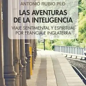 Angebot LAS AVENTURAS DE LA INTELIGENCIA. VIAJE SENTIMENTAL Y ESPIRITUAL POR FRANCIA E INGLATERRA