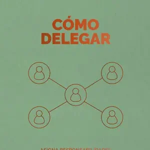 CÓMO DELEGAR. ASIGNA RESPONSABILIDADES. FORTALECE A TU EQUIPO. SUPERA LOS OBSTÁCULOS Versand Am Gleichen Tag