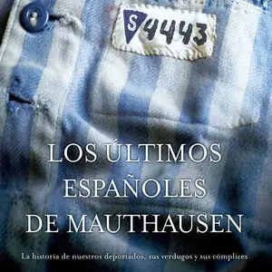 Gratis Versand LOS ÚLTIMOS ESPAÑOLES DE MAUTHAUSEN
