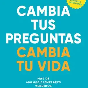 Highlight CAMBIA TUS PREGUNTAS, CAMBIA TU VIDA. 12 PODEROSAS HERRAMIENTAS PARA LA VIDA Y EL TRABAJO