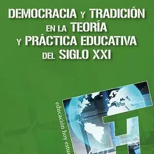 Saisonangebot DEMOCRACIA Y TRADICIÓN EN LA TEORÍA Y PRÁCTICA EDUCATIVA DEL SIGLO XXI