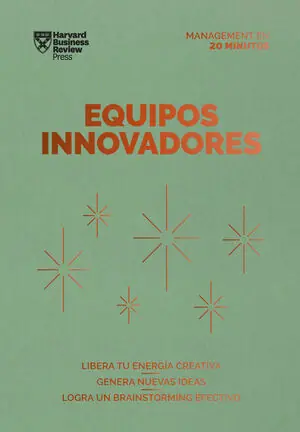 EQUIPOS INNOVADORES. LIBERA TU ENERGÍA CREATIVA. GENERA NUEVAS IDEAS. LOGRA UN BRAINSTORMING EFECTIVO Neu
