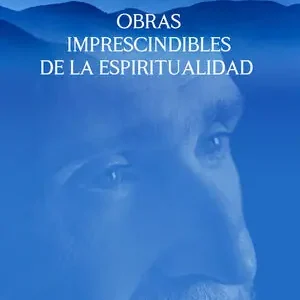 Aktuell OBRAS IMPRESCINDIBLES DE LA ESPIRITUALIDAD