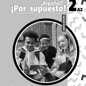 Angebot NUEVO ¿ESPAÑOL? ¡POR SUPUESTO! 2 (A2). GUÍA DIDÁCTICA