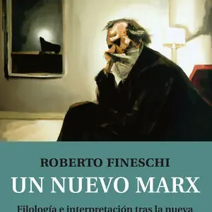 UN NUEVO MARX. FILOLOGÍA E INTERPRETACIÓN TRAS LA NUEVA EDICIÓN HISTÓRICO-CRÍTICA (MEGA2) Bestseller