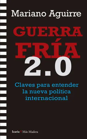 Exklusiv GUERRA FRÍA 2.0. CLAVES PARA ENTENDER LA NUEVA POLÍTICA INTERNACIONAL