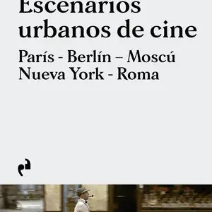Saisonangebot ESCENARIOS URBANOS DE CINE. PARÍS, BERLÍN, MOSCÚ, NUEVA YORK, ROMA
