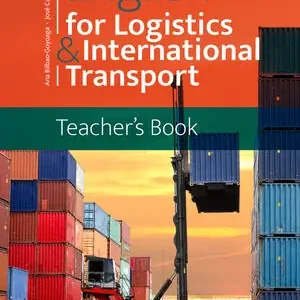 ENGLISH FOR LOGISTICS & INTERNATIONAL TRANSPORT. TEACHER'S BOOK Begrenztes Angebot