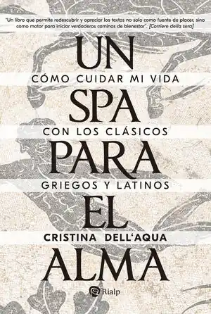 UN SPA PARA EL ALMA. CÓMO CUIDAR MI VIDA CON LOS CLÁSICOS GRIEGOS Y LATINOS Angebot